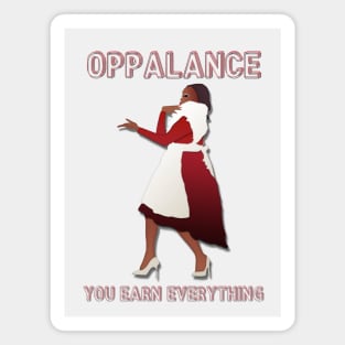 OPPALANCE! YOU EARN EVERYTHING! Magnet